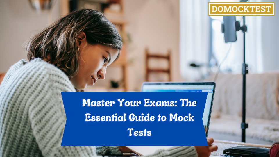 Master Your Exams: The Essential Guide to Mock Tests