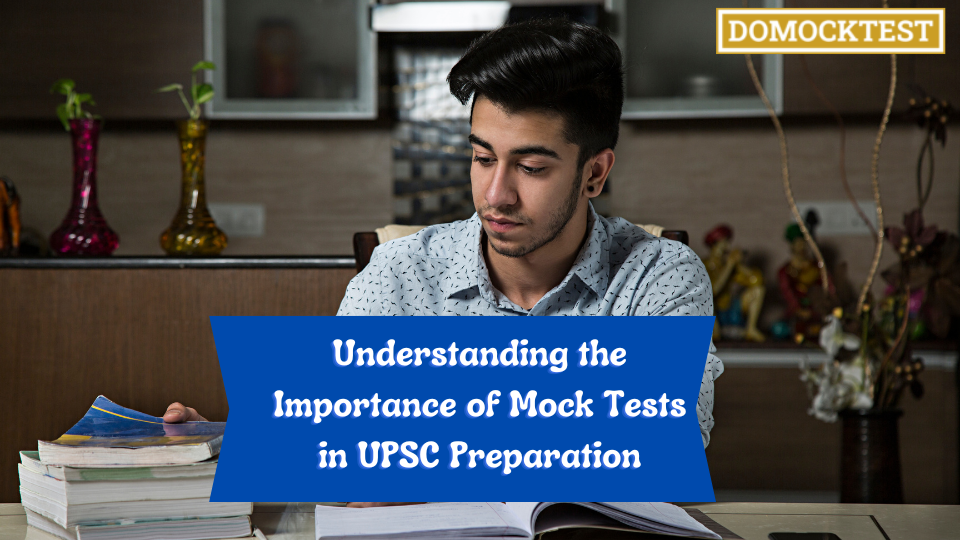 Understanding the Importance of Mock Tests in UPSC Preparation