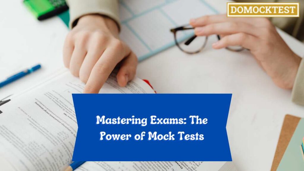 Mastering Exams: The Power of Mock Tests