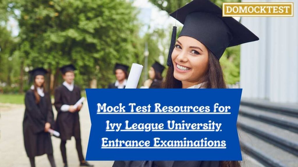 Mock Test Resources for Ivy League University Entrance Examinations